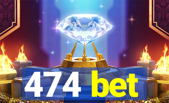 474 bet